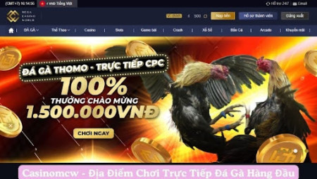 Casinomcw - Địa Điểm Chơi Trực Tiếp Đá Gà Hàng Đầu 