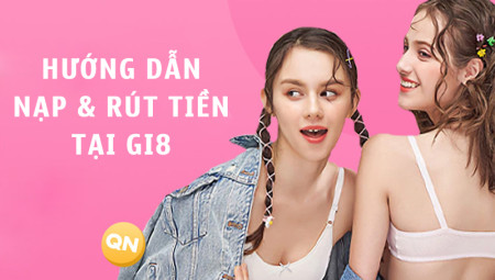 Rút tiền gi8 - Xanh chín và minh bạch trong từng giao dịch