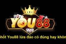 Thông tin bóc phốt nhà cái You88 lừa đảo có thật không?